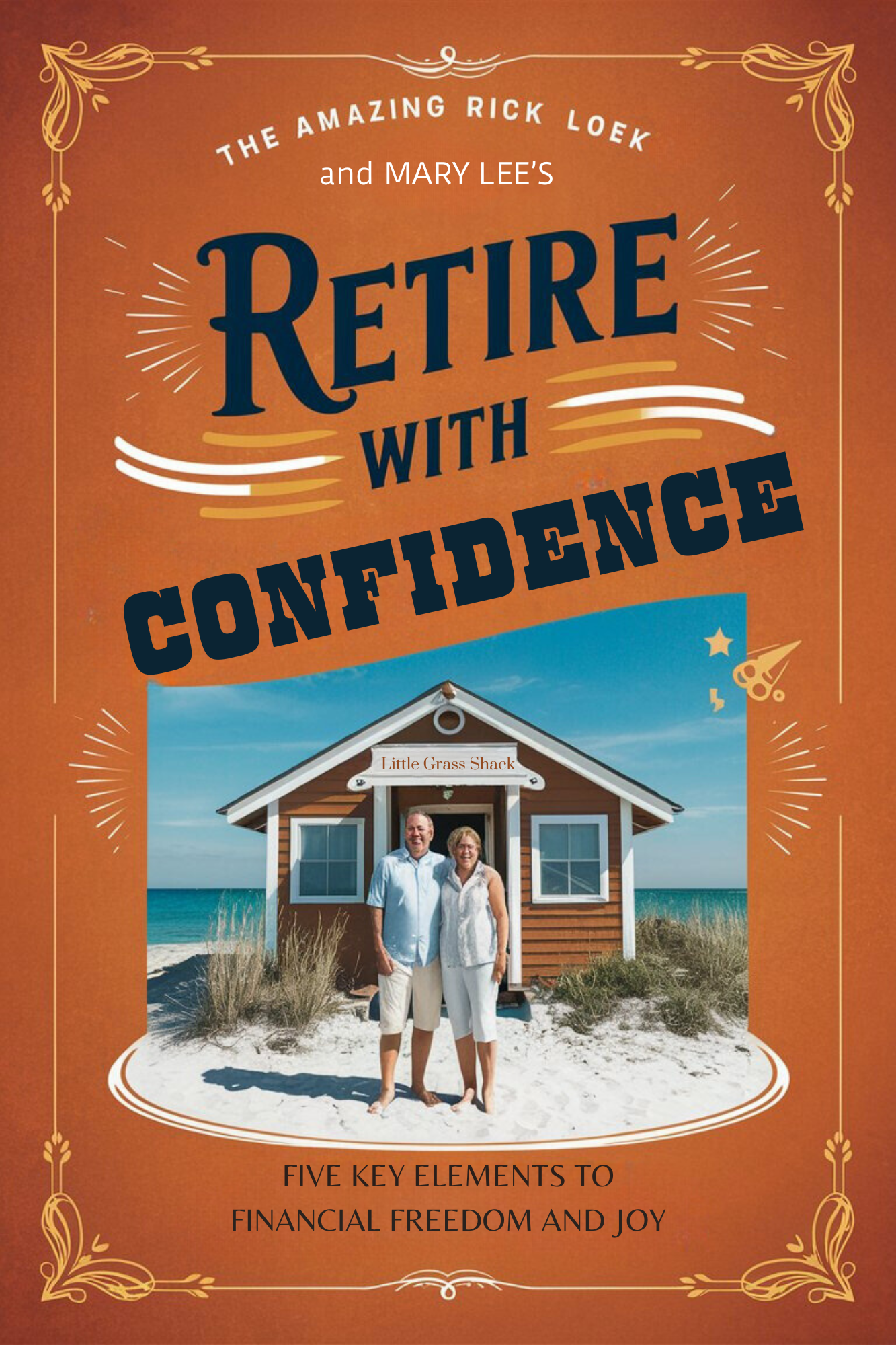 Retire with Confidence by The AMAZING Rick Loek and Mary Lee
